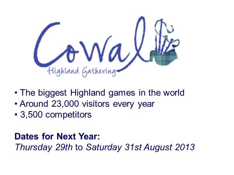 The biggest Highland games in the world  Around 23,000 visitors every year 